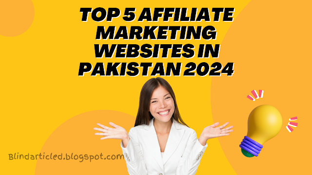 Top 5 Affiliate Marketing Websites in Pakistan 2024