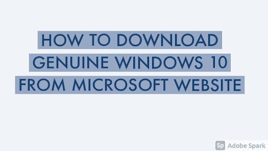                        HOW TO DOWNLOAD GENUINE WINDOWS 10 FROM MICROSOFT WEBSITE