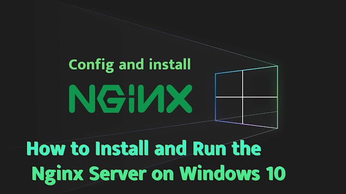 How to Install and Run the Nginx Server on Windows 10