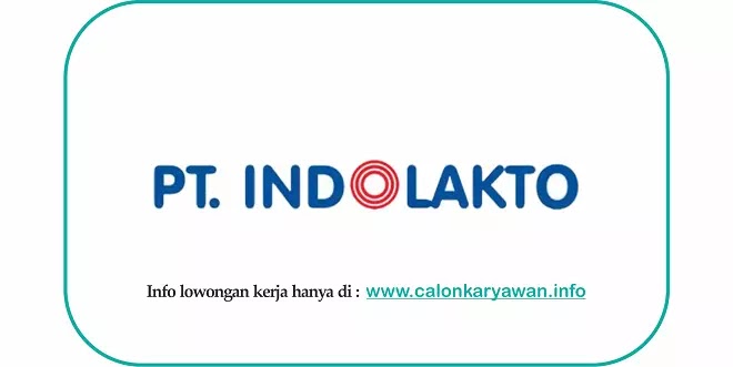 Lowongan PT Indolakto – Indofood CBP (Indomilk)