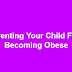 Preventing Your Child From Becoming Obese