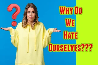 why don't we love ourselves