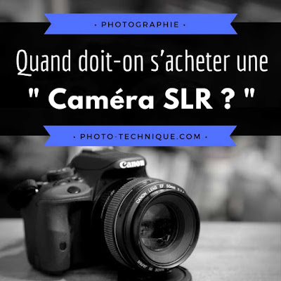 https://photo-technique.com/quand-devrait-on-acheter-une-camera-slr/