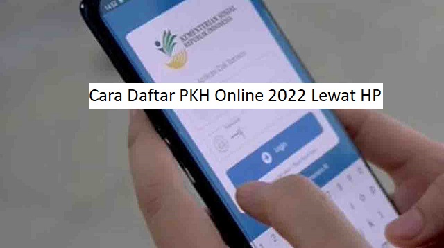 Cara Daftar PKH Online 2024 Lewat HP