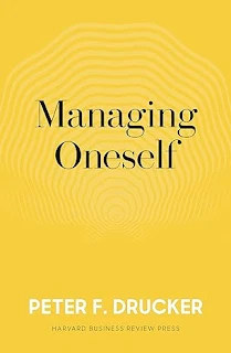 Managing Oneself: The Key to Success by Peter F. Drucker