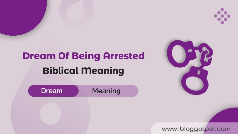 Dream Of Being Arrested Biblical Meaning