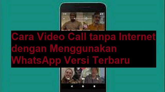 Cara Video Call tanpa Internet