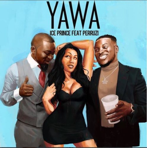 MUSIC: Ice Prince – Yawa ft. Peruzzi - www.mp3made.com.ng