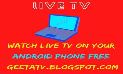 Watch Live TV on your Android Phone Free | GeetaTv