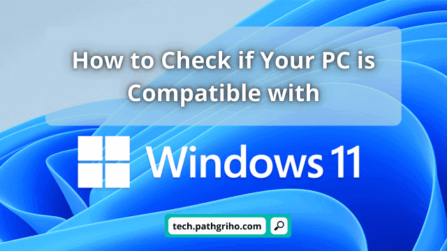 Check if PC is Compatible with Windows 11