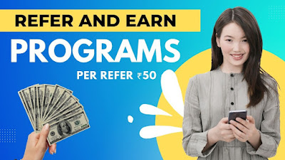 Refer and Earn Apps : The Best Refer and Earn Programs for Boosting Your Income