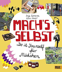 Mach's selbst: Do it yourself für Mädchen