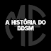 A HISTÓRIA DO BDSM