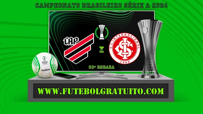 Assistir Athletico-PR x Internacional ao vivo online grátis 21/04/2024