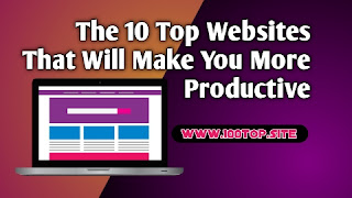 The 10 Top Websites That Will Make You More Productive