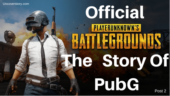 PubG Story | Story Behind PubG Game | Read Full Story 