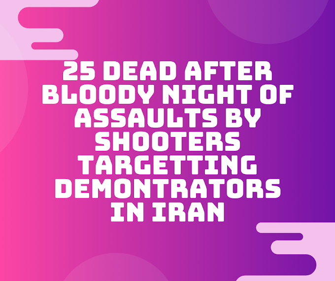 25 dead after bloody night of assaults by shooters targetting demonstrators in Iraq 