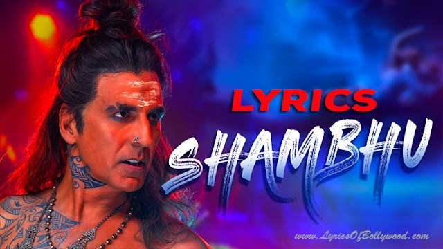 Shambhu Song Lyrics | Akshay Kumar | Vikram Montrose | Ganesh Acharya | Sudhir | Abhinav