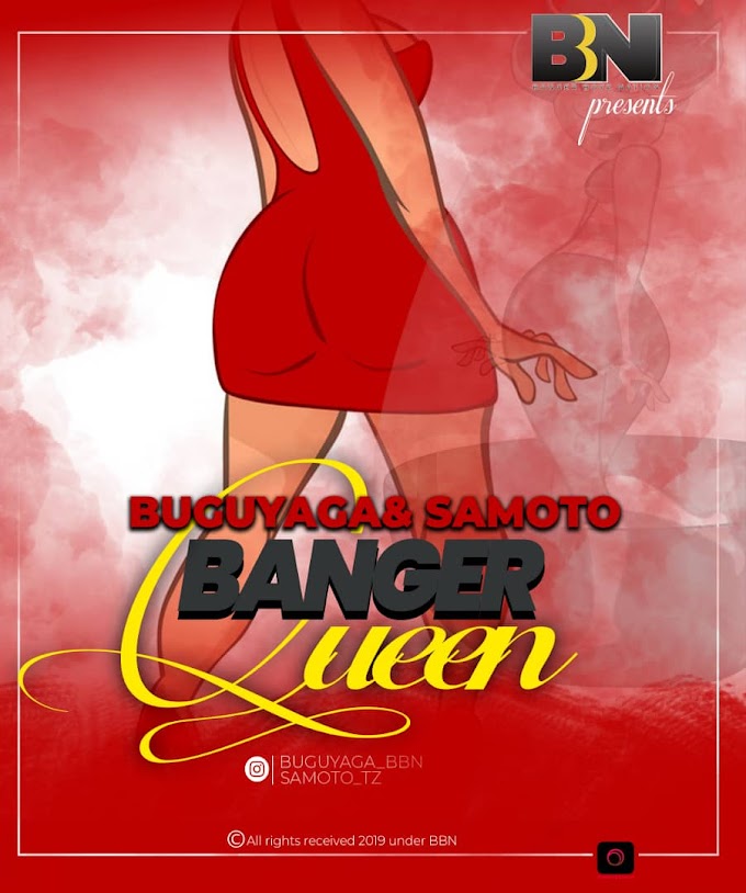 AUDIO | BUGUYAGA X SAMOTO - BANGER QUEEN | DOWNLOAD