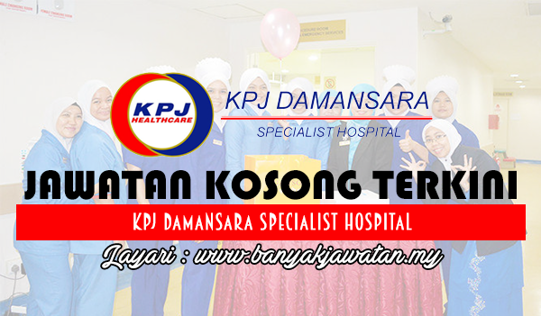Jawatan Kosong di KPJ Damansara Specialist Hospital - 6 
