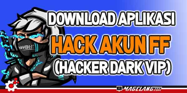Download Aplikasi Hack Akun FF (Hacker Dark VIP)