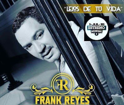 TormentaMusical : Frank Reyes- Lejos De Tu Vida 2016 