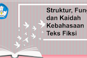 Struktur, Fungsi dan Kaidah Kebahasaan Teks Fiksi (KB-2) Bahasa Indonesia