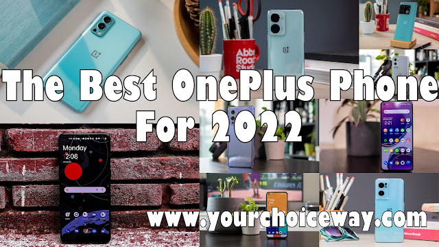 The Best OnePlus Phone For 2022 - Your Choice Way