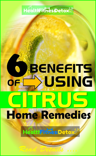 Benefits Of Using Citrus Home Remedies, Benefits Of Citrus Fruits