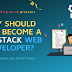 Why Should One Become a Full-Stack Web Developer?