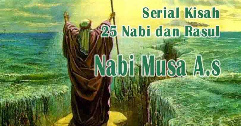 Kisah Nabi Musa A.S yang dikisahkan dalam Al-quran 