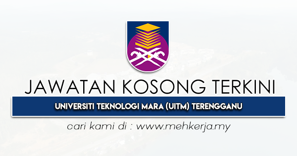 Jawatan Kosong Terkini di Universiti Teknologi MARA Terengganu