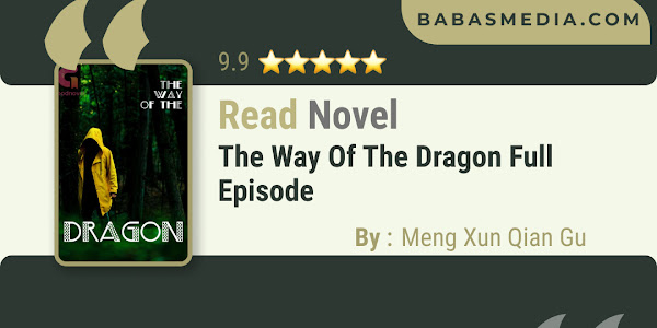 Read The Way of the Dragon Novel By Meng Xun Qian Gu / Synopsis
