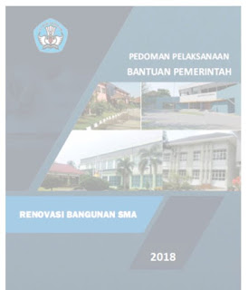 Direktorat Pembinaan SMA telah mengeluarkan  Buku Pedoman Pelaksanaan Bantuan Pemerintah Renovasi Bangunan 2018