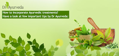 How to incorporate Ayurvedic treatments