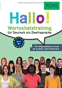 PONS Hallo! Wortschatztraining für Deutsch als Zweitsprache: Für fortgeschrittene Lerner ab 16 Jahren und Erwachsene