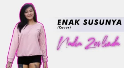 Download Lagu Nadia Zerlinda - Enak Susunya Mp3 Terbaru 2019