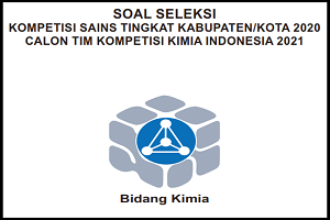 Soal dan Kunci Jawaban Kompetensi Sains Nasional (KSN) KIMIA SMA/MA Tingkat Kabupaten Tahun 2020