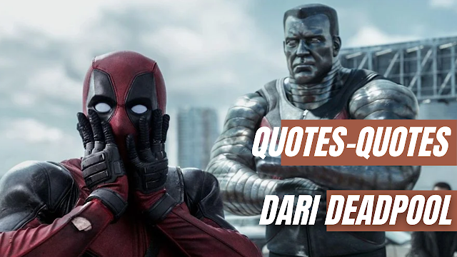 Quotes Dari Deadpool Yang Sangat Keren dan Lucu Quotes Deadpool This is my most precious possession ...  Terjemahan :  Ini adalah milikku yang paling berharga…    Quotes Deadpool All dinosaurs are afraid of the T-Rex.  Terjemahan :  Semua dinosaurus takut pada T-Rex.    Quotes Deadpool Please don't make super green suits… or animate!  Terjemahan :  Harap jangan membuat setelan super berwarna hijau… atau animasi!    Quotes Deadpool There's something in your teeth.  Terjemahan :  Ada sesuatu di gigimu.    Quotes Deadpool I just want to know the real you. Not a 2-dimensional short sex object peddled by Hollywood.  Terjemahan :  Aku hanya ingin mengenal dirimu yang sebenarnya. Bukan objek seks pendek 2 dimensi yang dijajakan oleh Hollywood.    Nah itu dia bahasan dari quotes dari Deadpool yang sangat keren dan lucu, melalui bahasan di atas bisa diketahui mengenai quotes-quotes Deadpool yang sangat keren dan lucu dan telah tersedia di dalam bahasa Inggris dan terjemahan. Sekian dari artikel ini, mohon maaf bila terjadi kesalahan di dalam penulisan, terimakasih telah membaca, dan sampai ketemu di artikel terbaru kata bijak tupa.