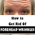 How To Get Rid Of Forehead Wrinkles Without Botox