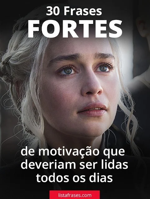 30 frases fortes de motivação que deveriam ser lidas todos os dias