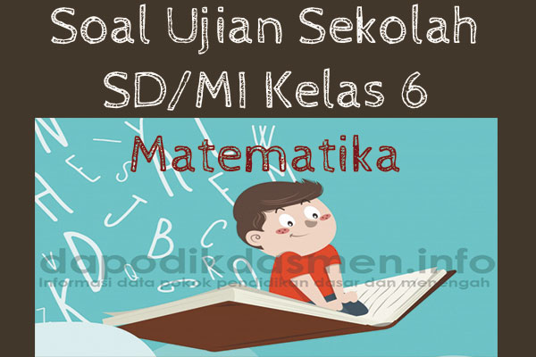 Soal US Matematika Kelas 6