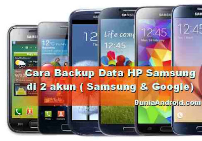  Cara mencadangkan data Android di google account dan akun Samsung Cara Backup Data Android di Akun Samsung dan Google