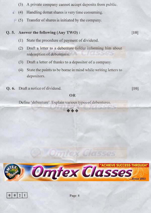 SP February 2019 Board Paper Solution given below.             Q. 1. A. Select the proper option from the options given below and rewrite the sentences:   (1) The _________ capital remains in business almost permanently.   (a) fixed  (b) working (c) borrowed  (2) A company must issue ________ shares.   (a) preference (b) bonus (c) equity  (3) If a share of Rs. 100 is issued at Rs. 110, it is to be issued at ________  (a) par (b) profit (c) premium  (4) The dividend is calculated and paid in ___________ capital.   (a) authorised (b) subscribed (c) paid-up   (5) An institution which regulates and controls the activities of the stock exchange is called _____________   (a) NSE (b) BSE (c) SEBI  (B) Match the correct pairs of words from group 'A' and group 'B'.    Group A Group B (a) Retained profits. (1) Share warrant holder (b) Small depositors (2) Borrowed capital  (c) Dividend coupon (3) Deposits less than Rs. 25000 (d) Returns on shares (4) Interest (e) Bear (5) Expects rise in price of security.   (6) Ploughing back of profit  (7) Expects fall in price of securities.   (8) Deposits less than Rs. 20,000.   (9) Share certificate holder  (10) Dividend   (C) Write a word / term/ phrase which can substitute each of the following statements. [5]  (1) The basic principles of business activities that aims at profit.   Ans. Profit maximization  (2) The 'Depository Receipt' traded in the country, other than U.S.A.   Ans. Global Depository Receipts. [GDR]  (3) The authority who can issue debentures.   Ans. Board of Directors.   (4) The organisation which acts as an intermediary between investors and depositories.   Ans. Depository Participant  (5) Instrument of payment of interest.   Ans. Interest Warrant.     Q. 2. Distinguish between the following (Any Three)   (1) Equity shares and Preference shares.   (2) Share certificate and Share warrant.  (3) Interim dividend and Final dividend.   (4) Primary market and Secondary Market.   (5) Jobber and Stock broker.    Q. 3. Write notes on the following. (Any Three)   (1) Importance of financial planning.   (2) Types of Bonds.   (3) Procedure of transfer of shares.   (4) Statutory conditions of valid allotment of shares.   (5) Need and importance of depository system.    Q. 4. State, with reasons, whether the following statements are True or False. (Any Three)   1. Financial management is essential for all types of business organisations.   2. The bond holders are the owners of the company.   3. A private company cannot accept deposits from public.   4. Handling demand shares is very time consuming.   5. Transfer of shares is initiated by the company.    Q. 5. Answer the following (Any Two)   (1) State the procedure of payment of dividend.   (2) Draft a letter to a debenture holder informing him about redemption of debentures.   (3) Draft a letter of thanks to a depositor of a company.   (4) State the points to be borne in mind while writing letters to depositors.    Q. 6.  Draft a notice of dividend.  OR  Define 'debenture' Explain various types of debentures.