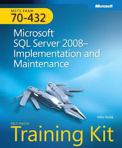 MCTS Self-Paced Training Kit (Exam 70-432): Microsoft? SQL Server? 2008 - Implementation and Maintenance: Microsoft SQL Server 2008--Implementation and Maintenance (Microsoft Press Training Kit) by Mike Hotek (2009-02-25)