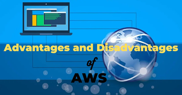 Advantages and Disadvantages of AWS: