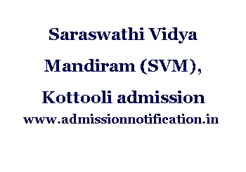Saraswathi Vidya Mandiram (SVM), Kottooli admission and Complete Details