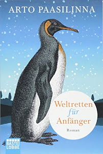 Weltretten für Anfänger: Roman