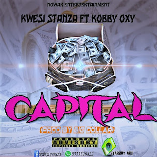 Kwesi Stanza feat Kobby OXY -Capital mp3-Glosa Entercom