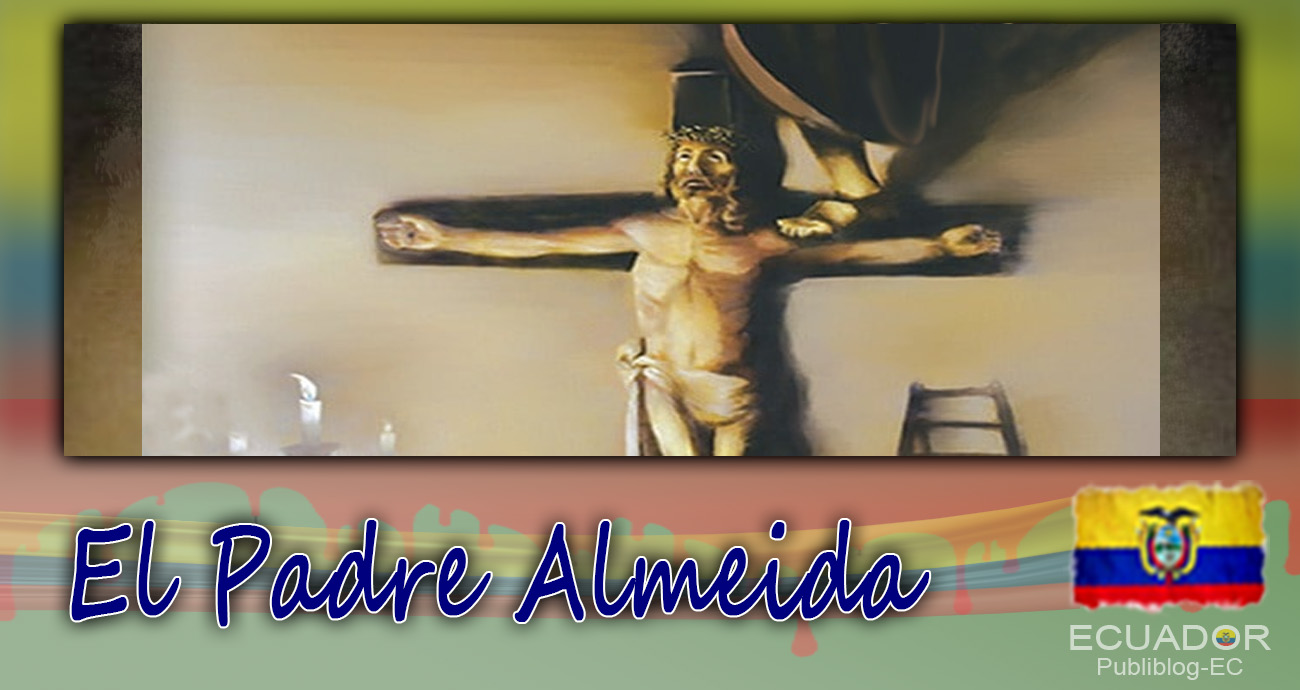 EL PADRE ALMEIDA - Leyendas de Ecuador